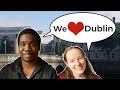 7 REASONS WHY WE LOVE LIVING IN DUBLIN | What's Life in Dublin Like?