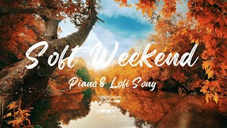 Soft Weekend (2.5 Hours)☕|  Piano & Lofi Song screenshot 4