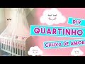 DIY DECORAÇÃO QUARTO DE BEBÊ: TEMA CHUVA DE AMOR