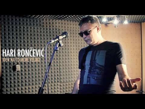 Hari Rončević - Iden na to more veliko (OFFICIAL VIDEO)