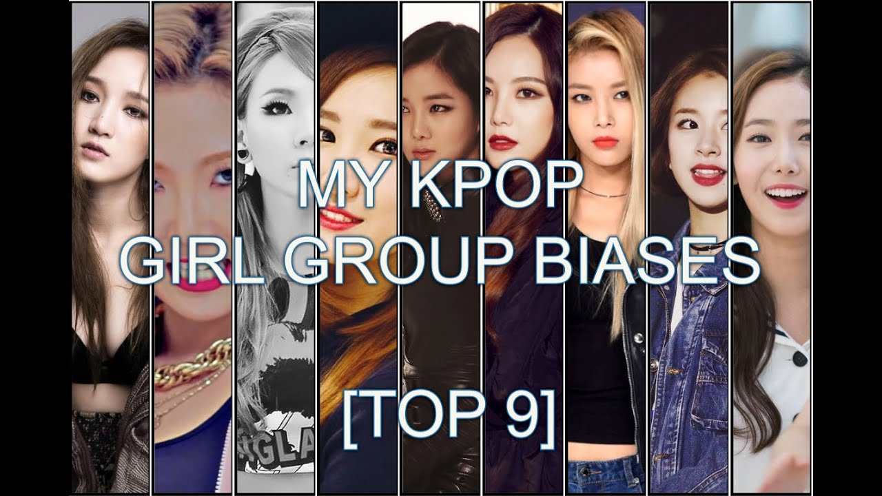 My Biases In K Pop Girl Groups [top 9] Youtube