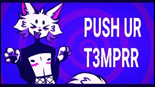 PUSH UR T3MPRR || ANIMATION MEME