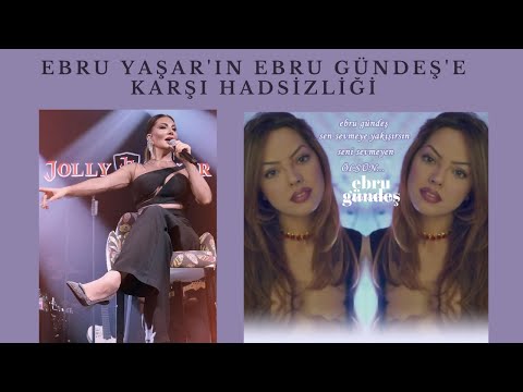 EBRU YAŞAR'IN EBRU GÜNDEŞ'E KARŞI HADSİZLİĞİ