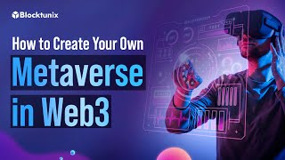 How to Create Your Own Metaverse in Web3 | Metaverse Development | Blocktunix