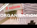  organisation maison  9 astuces  maman organise episode 3  organisation hacks