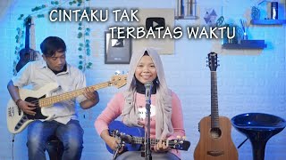 CINTAKU TAK TERBATAS WAKTU - (DEDDY DORES) COVER by Ferachocolatos & Bala