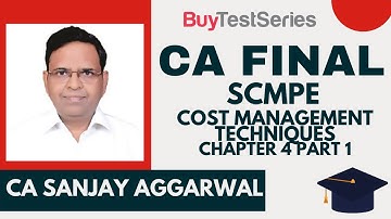 CA Final SCMPE Cost Management Techniques Ch. 4 Part 1 Video lecture by CA Sanjay Aggarwal
