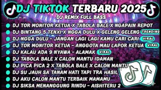 DJ TIKTOK TERBARU 2025-🎵DJ TOR MONITOR KETUA X TABOLA BALE X NGAPAIN REPOT🎵DJ BINTANG 5 TENXI X NGGA