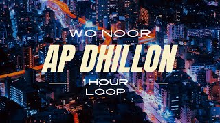 Wo Noor 1 Hour Loop | AP Dhillon | New Punjabi 2022 | Edit Thumb