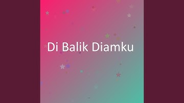 Di Balik Diamku