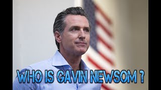 Who is Gavin Newsom ? (in 2 minutes)