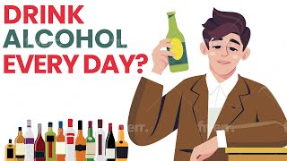 The Surprising Truth: What Happens When You Drink Alcohol Every Day