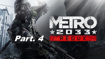 Metro 2033 Redux - Walkthrough Gameplay Part. 4 - No Commentary!