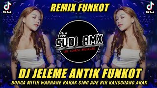 DJ JELEME ANTIK FUNKOT | DJ BUNGA MITIR WARNANE BARAK SING ADE BIR KANGGUANG ARAK | DJ SUDI RMX