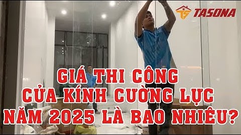 Giá Thi Công Cửa Kính Cường Lực 2025 Là Bao Nhiêu? | 0968 720 135