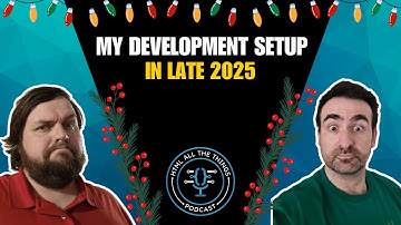 My Development Setup in Late 2025 (What Changed This Year)