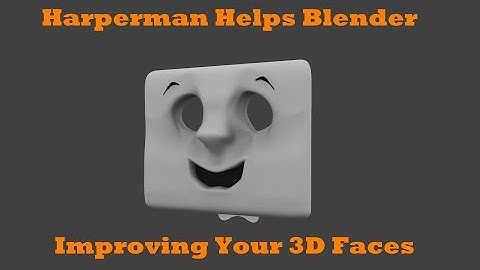 Harperman Helps Blender: Improving Your 3D Faces