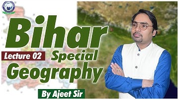 Bihar Special Geography Lecture 02 || BPSC  || By Ajeet Sir