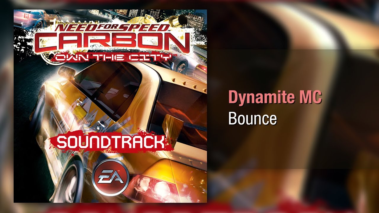 Dynamite MC - Bounce - Need for Speed: Carbon Own the City Soundtrack