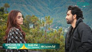 Aik Mohabbat Aur Episode 15 Promo | Tomorrow At 8:00 PM | Ahad Raza Mir - Maya Ali | Green TV