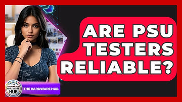 Are PSU Testers Reliable? | The Hardware Hub