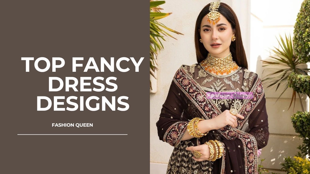 Top Trending New Fancy Dress Designs 2023 for Parties Wear Best Fancy