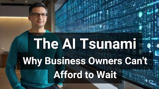 The AI Tsunami: Why Business Owners Can't Afford to Wait screenshot 5