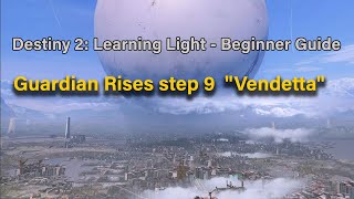 Destiny 2: Beginner Guide - Learning Light : Guardian Rises step 9  "Vendetta"