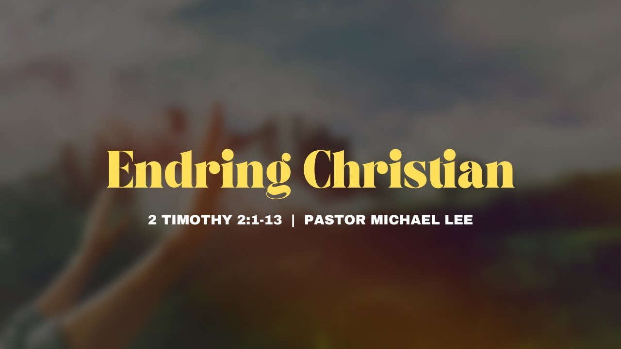 Enduring Christian | 2 Timothy 2:1-13 | 11:30 AM - YouTube