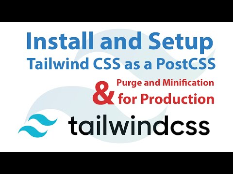 Install and Setup Tailwind CSS as a PostCSS (Purge and Minification for Production)