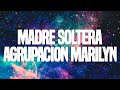 Agrupacion Marylin - Madre soltera │ CON LETRA 2020