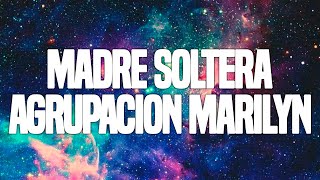 Video thumbnail of "Agrupacion Marylin - Madre soltera │ CON LETRA 2020"