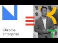Work smart and stay safe with chrome enterprise cloud next 18