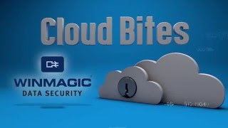 Cloud Bites – Introducing SecureDoc CloudVM