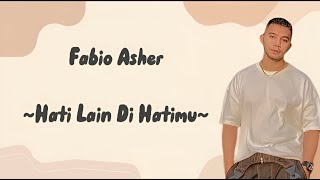 FABIO ASHER - HATI LAIN DI HATIMU (Lirik Lagu)