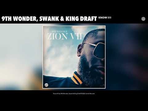 9th Wonder, Swank & King Draft - Know I!!! (Official Audio)