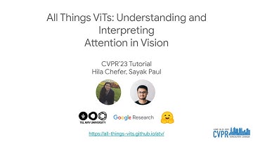 All Things ViTs || CVPR 2023 Tutorial || Hila Chefer and Sayak Paul
