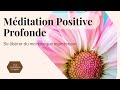 MEDITATION POSITIVE PROFONDE: se libérer du moi toxique et retrouver le bonheur et la conscience