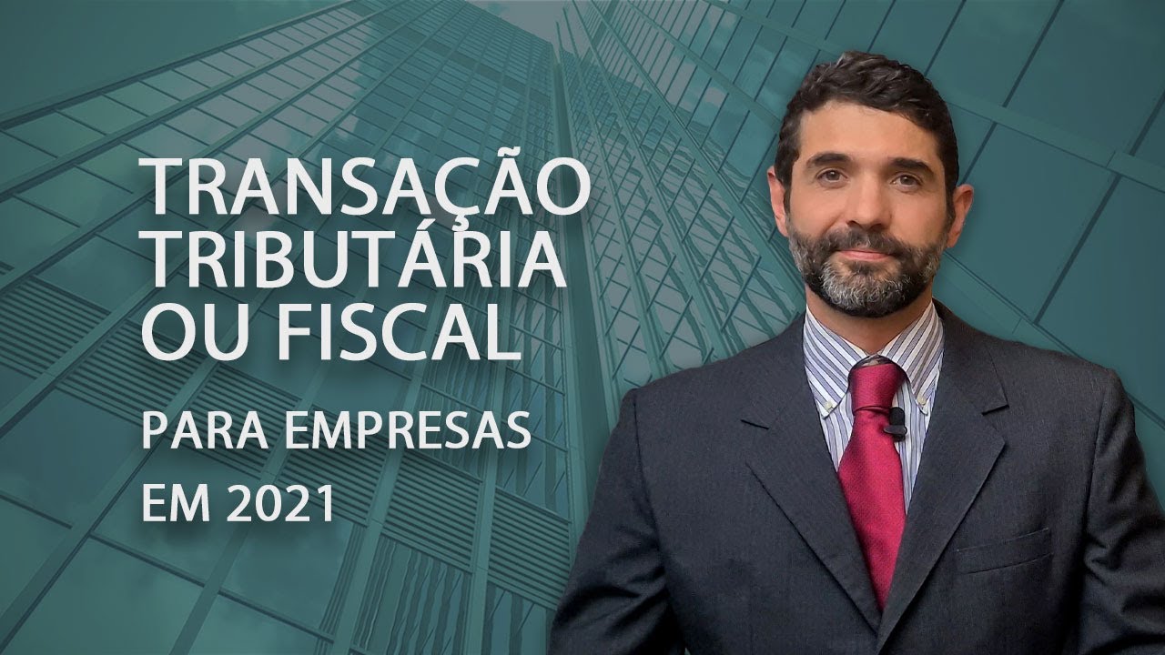 Transação Tributária ou Fiscal para Empresas em  2021