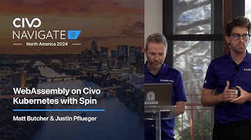 WebAssembly on Civo Kubernetes with Spin with Matt Butcher & Justin Pflueger