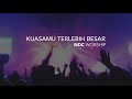 Download Lagu NDC Worship - KuasaMu Terlebih Besar (Live Performance)