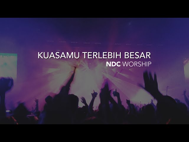 NDC Worship - KuasaMu Terlebih Besar (Live Performance) class=