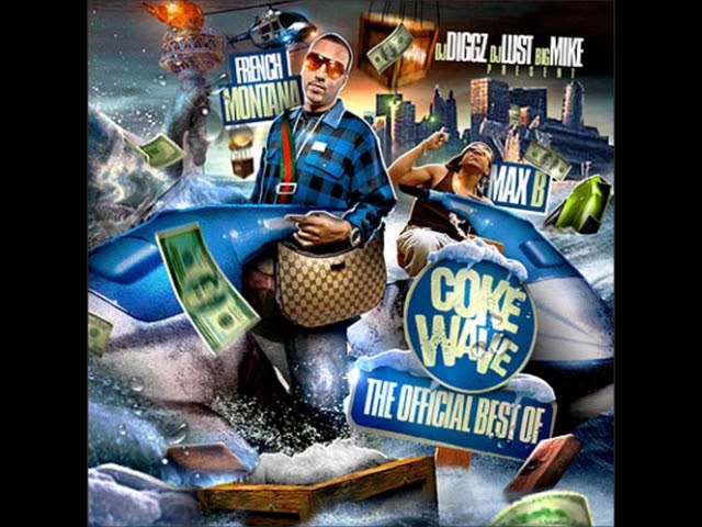Dj Diggz x French Montana x Max B - The Official Best Of Coke Wave