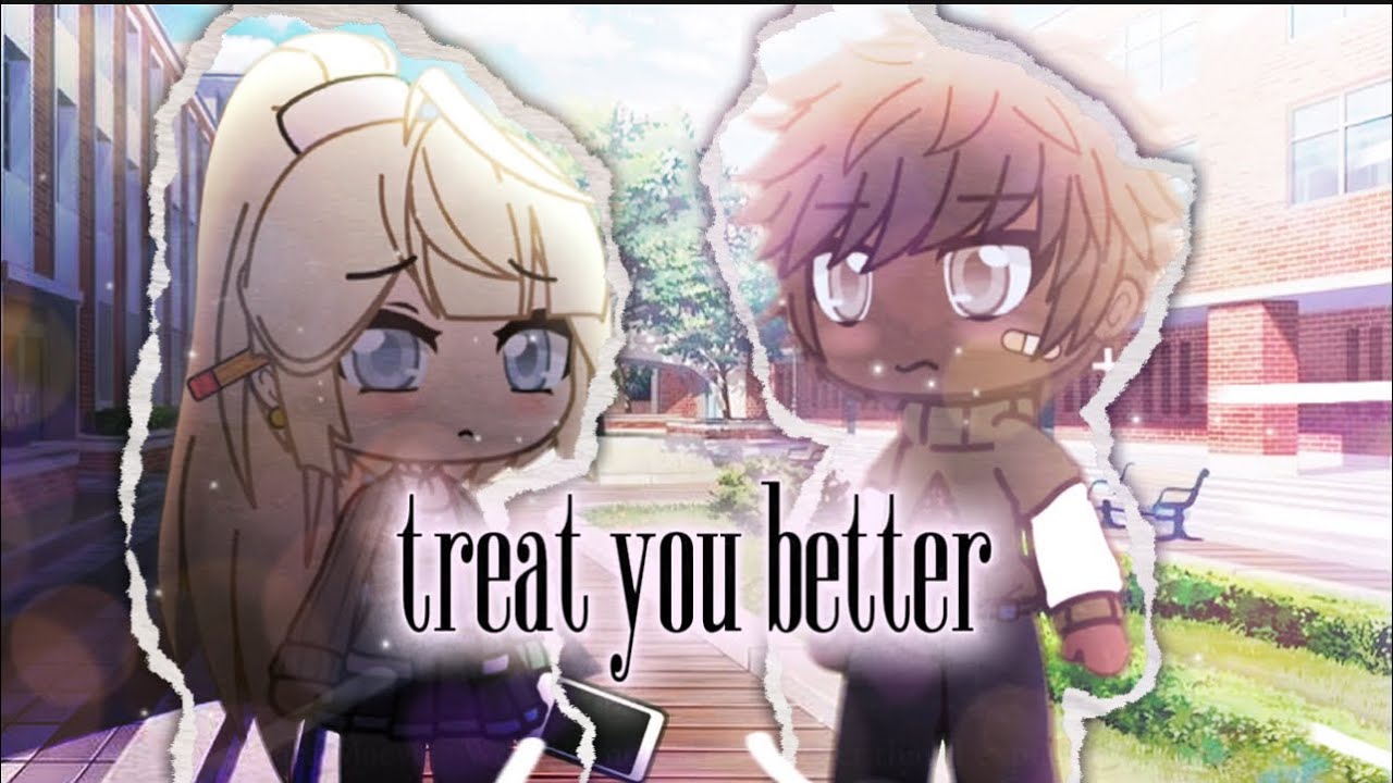 🩹 treat you better glmv || by jueunie