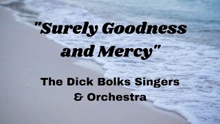 Video thumbnail of ""Surely Goodness and Mercy" - The Dick Bolks Singers"