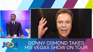 Donny Osmond talks to Jason about taking his Las Vegas show on the road
