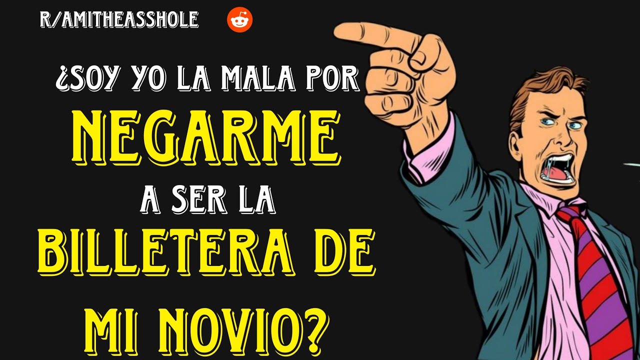 soy-yo-la-mala-por-negarme-a-ser-la-billetera-de-mi-novio-youtube