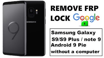 (S10 S9 ANDROID 9) REMOVE GOOGLE ACCOUNT SAMSUNG S10 S9, S9+, NOTE 9, S8 ON ANDROID 9 WITHOUT A PC