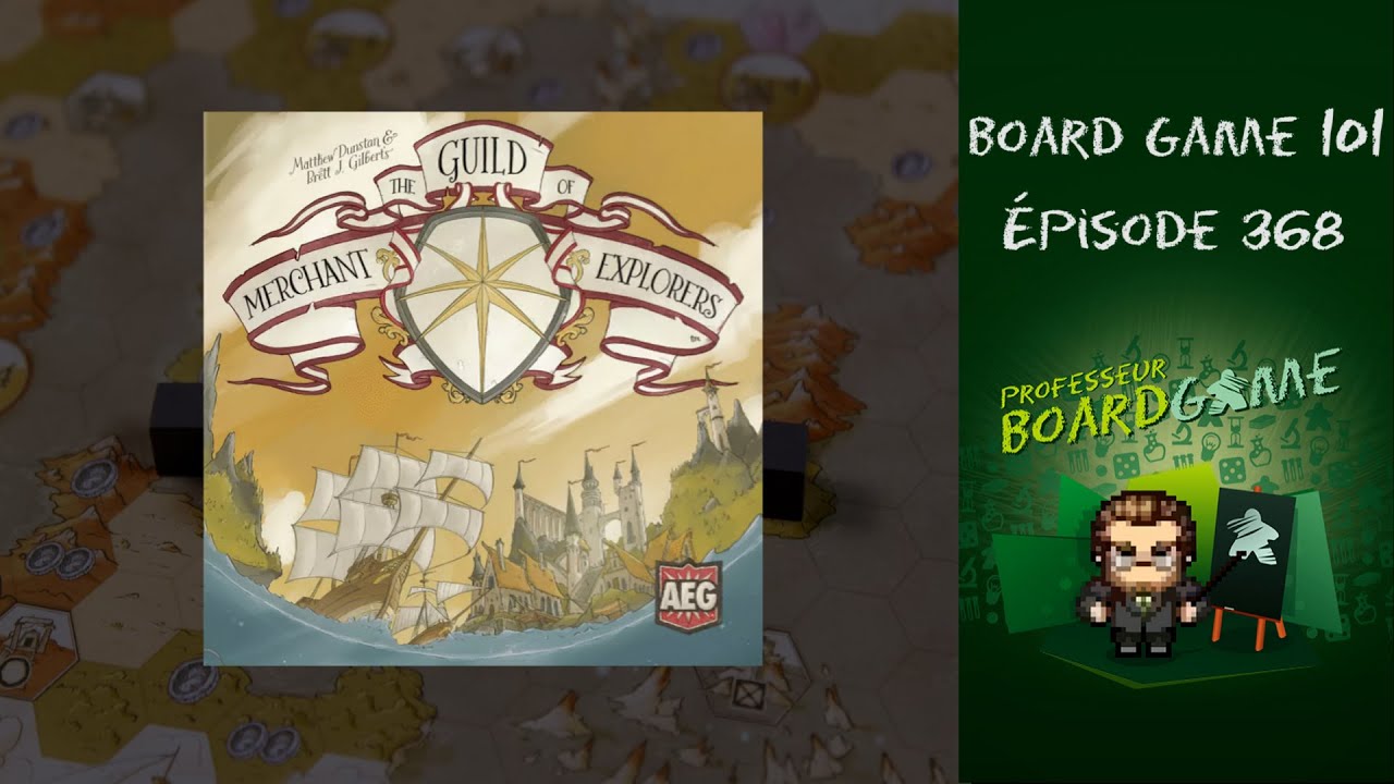 Board Game 101 (EP368) La Guilde des Expéditions Marchandes - Règles et critique