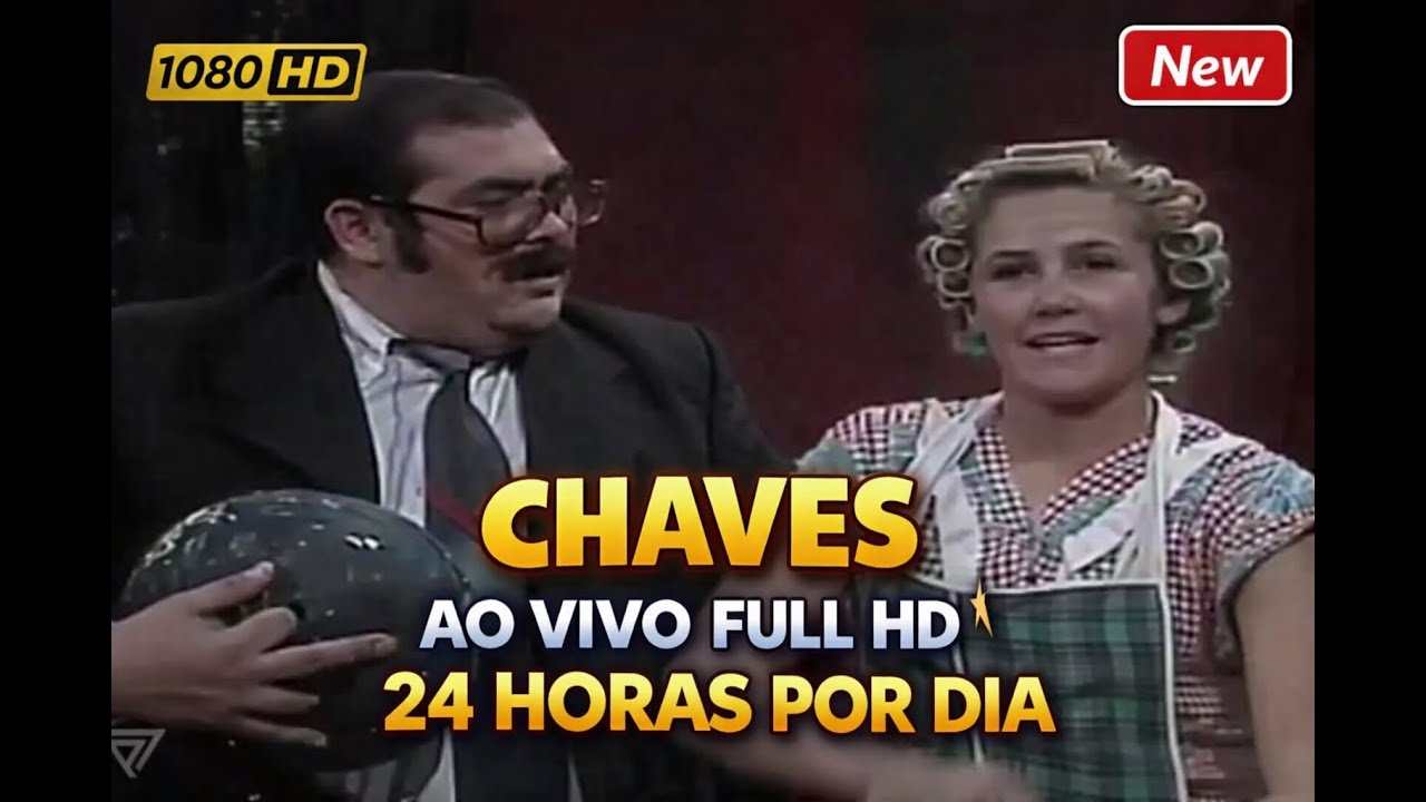 CHAVES AO VIVO FULL HD 🌟 24 HORAS POR DIA 🏡🖤🌟 